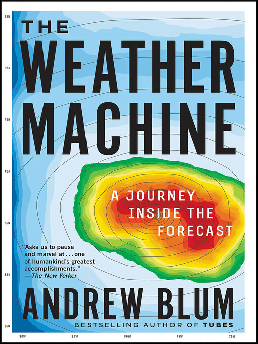 Title details for The Weather Machine by Andrew Blum - Available